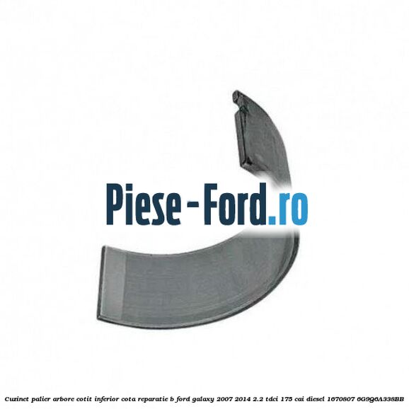 Cuzinet palier arbore cotit inferior, cota reparatie B Ford Galaxy 2007-2014 2.2 TDCi 175 cai diesel