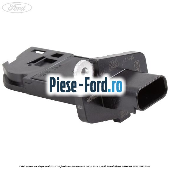 Debitmetru aer dupa anul 03/2010 Ford Tourneo Connect 2002-2014 1.8 Di 75 cai diesel #9E780B9C21