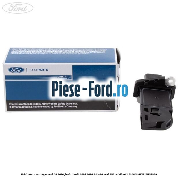 Debitmetru aer dupa anul 03/2010 Ford Transit 2014-2018 2.2 TDCi RWD 155 cai diesel #771FEE6799