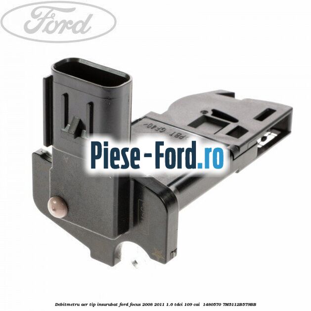 Debitmetru aer tip insurubat Ford Focus 2008-2011 1.6 TDCi 109 cai  #61A255F46A