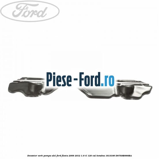 Decantor sorb pompa ulei Ford Fiesta 2008-2012 1.6 Ti 120 cai benzina
