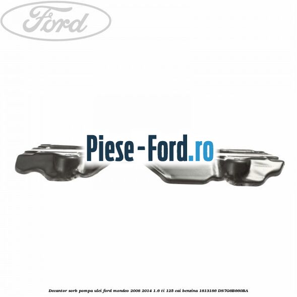 Decantor sorb pompa ulei Ford Mondeo 2008-2014 1.6 Ti 125 cai benzina
