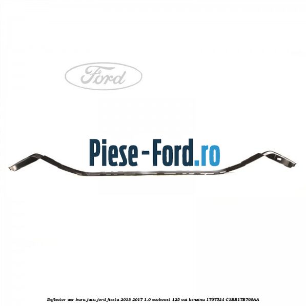 Deflector aer bara fata Ford Fiesta 2013-2017 1.0 EcoBoost 125 cai benzina