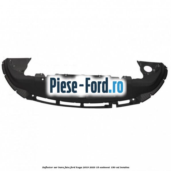 Deflector aer bara fata Ford Kuga 2019-2023 1.5 EcoBoost 150 cai benzina