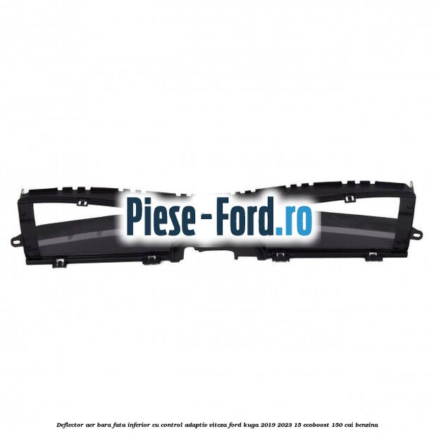 Deflector aer bara fata inferior cu control adaptiv viteza Ford Kuga 2019-2023 1.5 EcoBoost 150 cai benzina