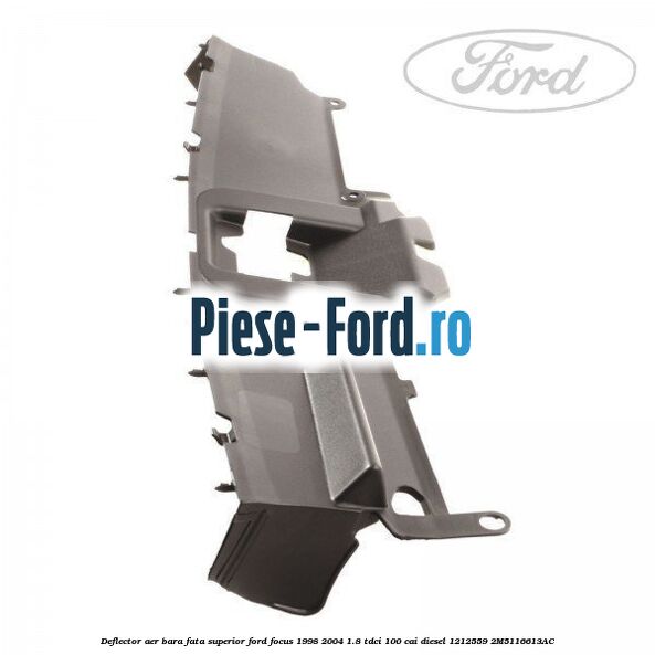 Deflector aer bara fata superior Ford Focus 1998-2004 1.8 TDCi 100 cai diesel #B7200BE30E