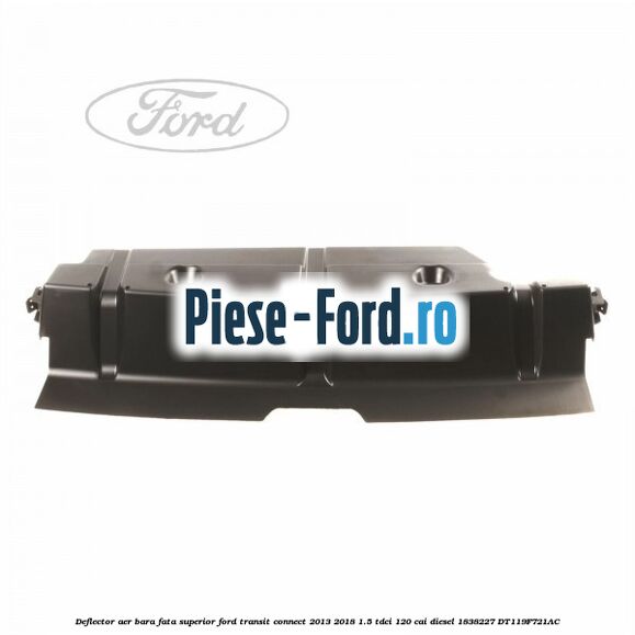 Deflector aer bara fata superior Ford Transit Connect 2013-2018 1.5 TDCi 120 cai diesel