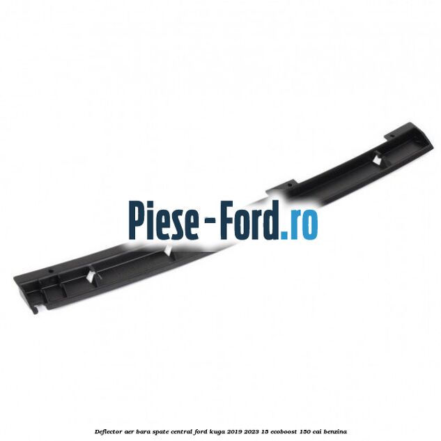Deflector aer bara spate central Ford Kuga 2019-2023 1.5 EcoBoost 150 cai benzina