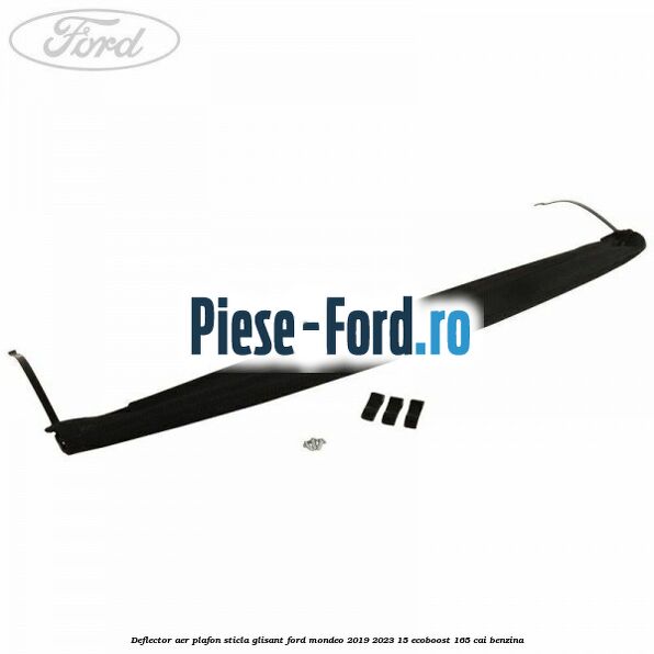 Deflector aer plafon sticla glisant Ford Mondeo 2019-2023 1.5 EcoBoost 165 cai benzina