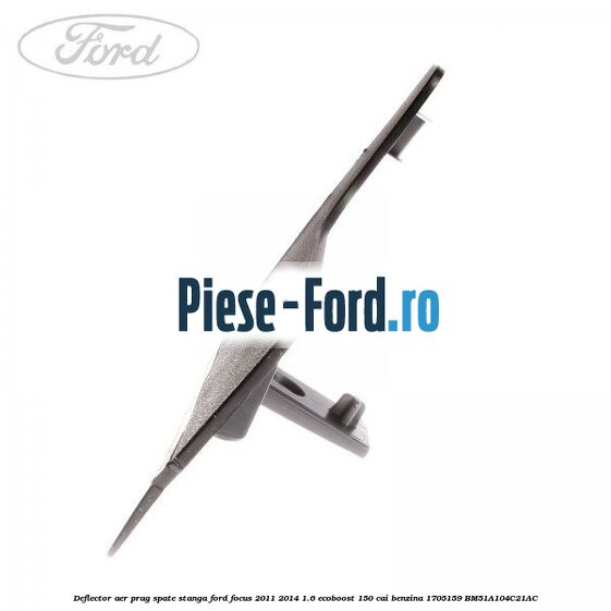 Deflector aer prag spate stanga Ford Focus 2011-2014 1.6 EcoBoost 150 cai #19BB5AD933 Deflector aer prag spate stanga Ford Focus 2011-2014 1.6 EcoBoost 150 cai benzina #19BB5AD933