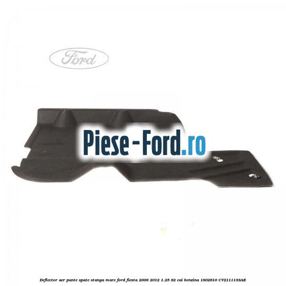 Deflector aer punte spate stanga, mare Ford Fiesta 2008-2012 1.25 82 cai benzina