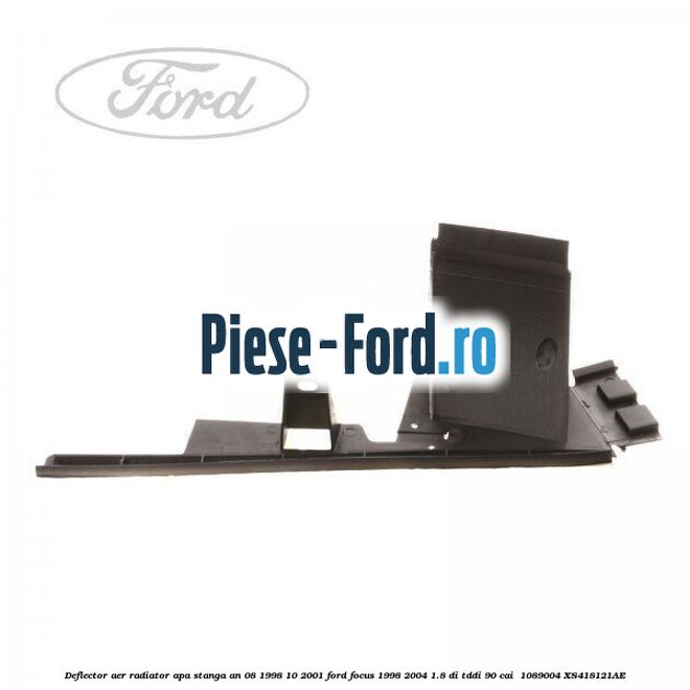 Deflector aer radiator apa stanga an 08/1998-10/2001 Ford Focus 1998-2004 1.8 DI/TDDi 90 cai  #978D2978A0