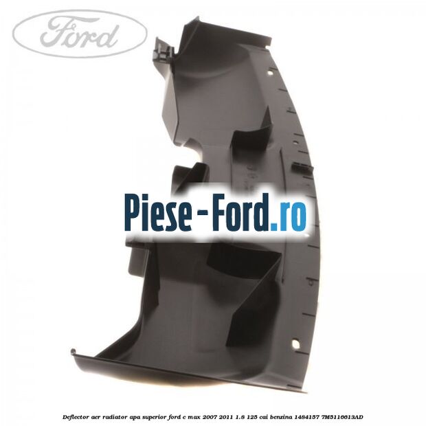 Deflector aer radiator apa superior Ford C-Max 2007-2011 1.8 125 cai benzina #1A499ED61E