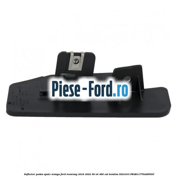 Deflector podea spate stanga Ford Mustang 2018-2022 5.0 V8 450 cai #74E79124EC Deflector podea spate stanga Ford Mustang 2018-2022 5.0 V8 450 cai #74E79124EC