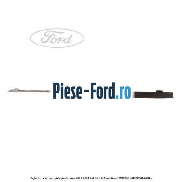 Deflector scut bara fata Ford C-Max 2011-2015 2.0 TDCi 115 cai diesel