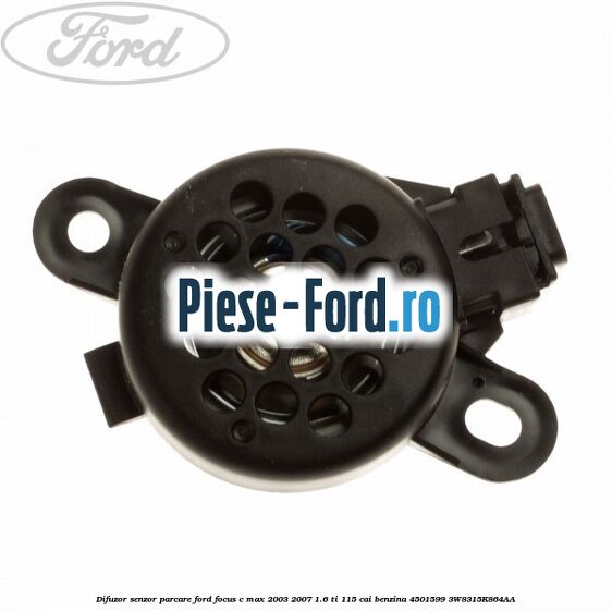 Difuzor senzor parcare Ford Focus C-Max 2003-2007 1.6 Ti 115 cai benzina #7D3CFE4CA0