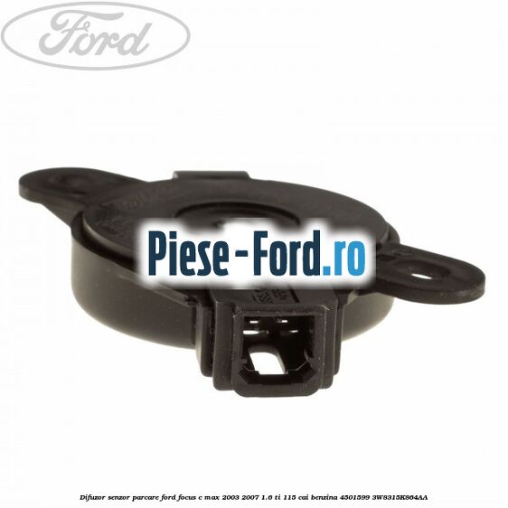 Difuzor senzor parcare Ford Focus C-Max 2003-2007 1.6 Ti 115 cai benzina #7D3CFE4CA0