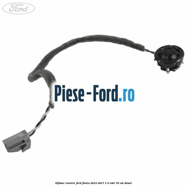 Difuzor tweeter Ford Fiesta 2013-2017 1.5 TDCi 75 cai diesel
