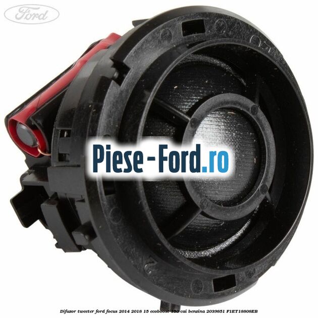 Difuzor tweeter Ford Focus 2014-2018 1.5 EcoBoost 150 cai #649B914503
