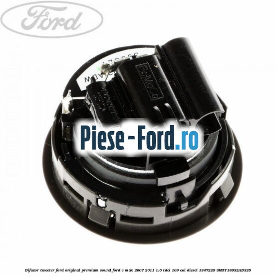 Difuzor tweeter Ford C-Max 2007-2011 1.6 TDCi 109 cai diesel