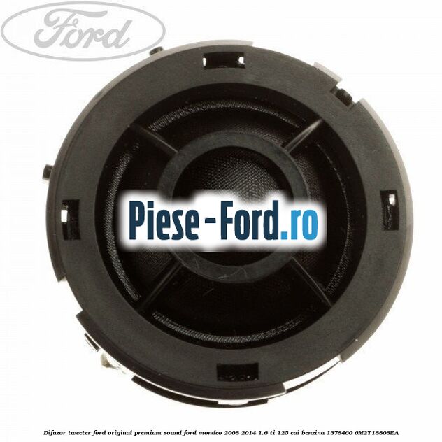Difuzor tweeter Ford original, cu capac grila Ford Mondeo 2008-2014 1.6 Ti 125 cai benzina