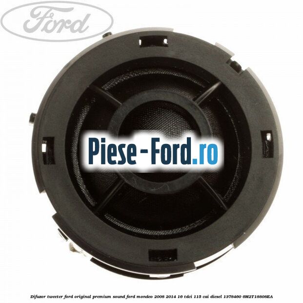 Difuzor tweeter Ford original premium sound Ford Mondeo 2008-2014 1.6 TDCi 115 cai #373DA6D1A0
