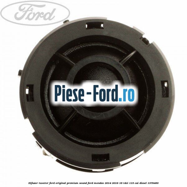 Difuzor tweeter Ford original premium sound Ford Mondeo 2014-2018 1.6 TDCi 115 cai #ACDB5C58A3