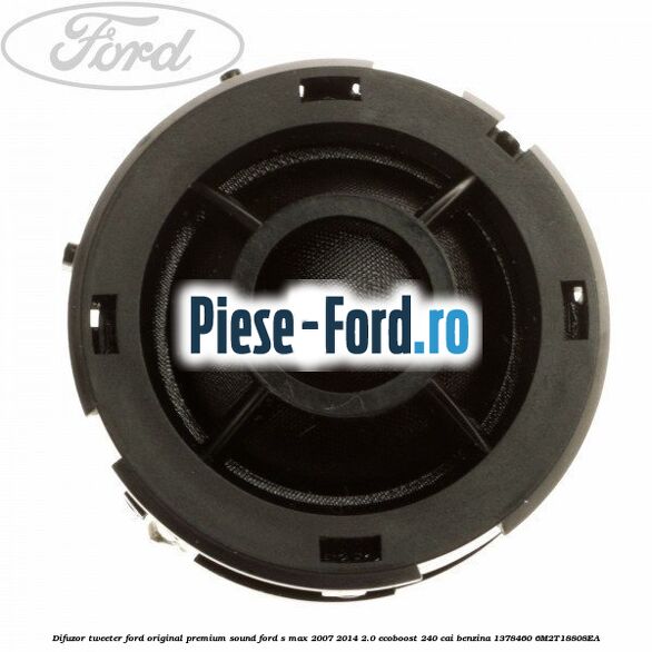 Difuzor tweeter Ford original, cu capac grila Ford S-Max 2007-2014 2.0 EcoBoost 240 cai benzina