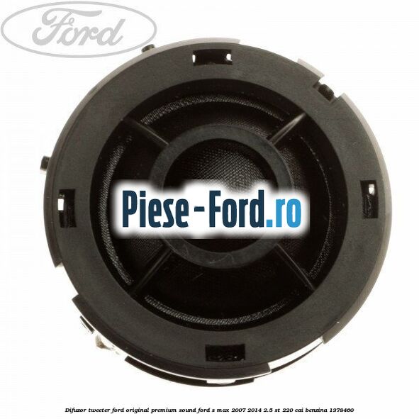 Difuzor tweeter Ford original, premium sound Ford S-Max 2007-2014 2.5 ST 220 cai