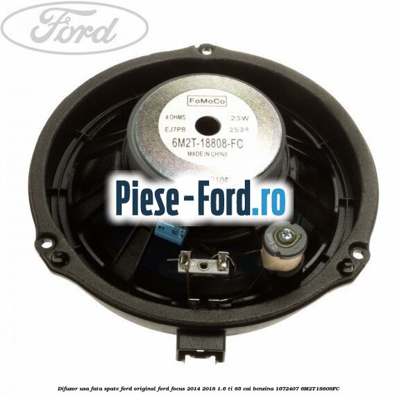 Difuzor tweeter Ford original, premium sound Ford Focus 2014-2018 1.6 Ti 85 cai benzina