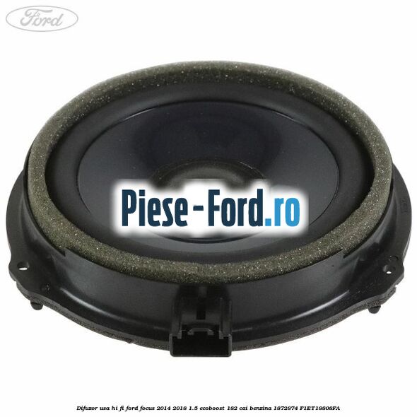 Difuzor usa hi-fi Ford Focus 2014-2018 1.5 EcoBoost 182 cai benzina