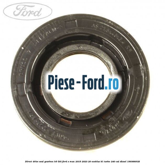 Direct drive seal gearbox B5/IB5 Ford S-Max 2015-2023 2.0 EcoBlue Bi-Turbo 240 cai #C57AAA0A58