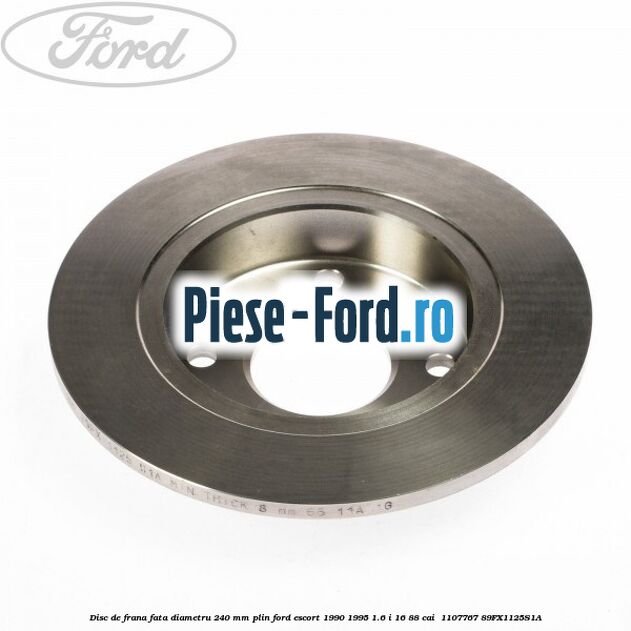 Disc de frana fata diametru 240 mm plin Ford Escort 1990-1995 1.6 i 16 88 cai  #337487AB8F