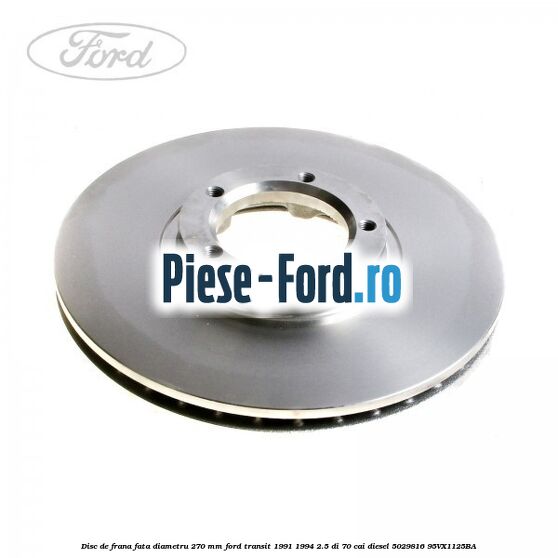 Disc de frana fata diametru 270 mm Ford Transit 1991-1994 2.5 DI 70 cai diesel #9602EA2B63
