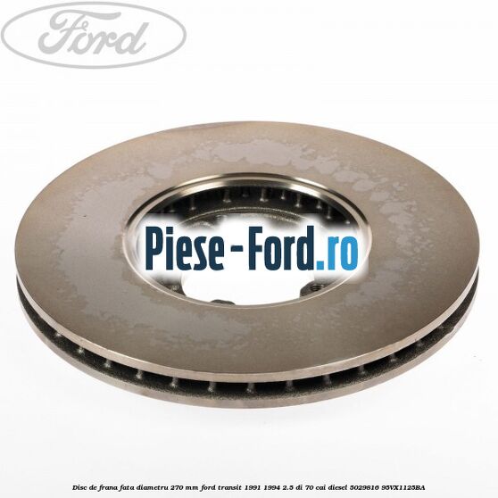 Disc de frana fata diametru 270 mm Ford Transit 1991-1994 2.5 DI 70 cai diesel #9602EA2B63