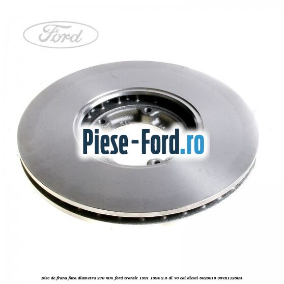 Disc de frana fata diametru 270 mm Ford Transit 1991-1994 2.5 DI 70 cai diesel #9602EA2B63