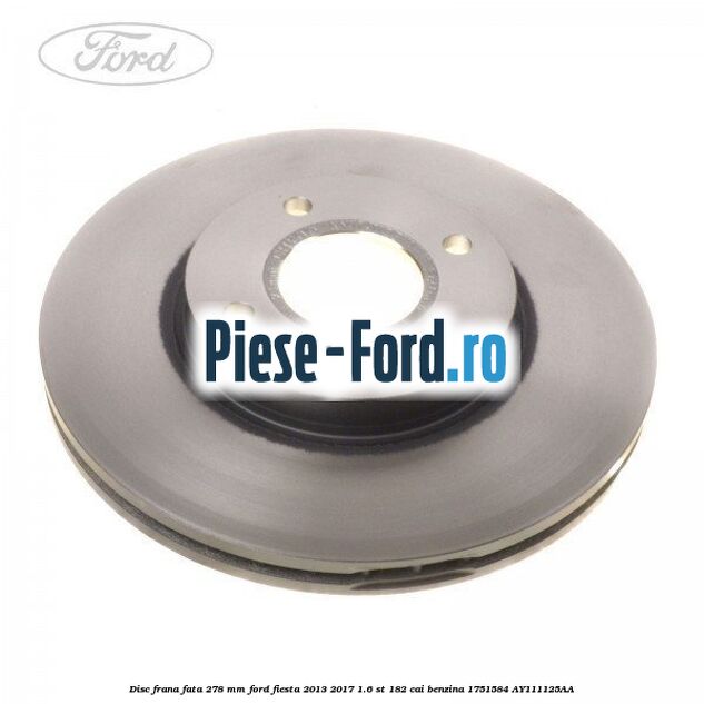 Disc frana fata 278 mm Ford Fiesta 2013-2017 1.6 ST 182 cai benzina