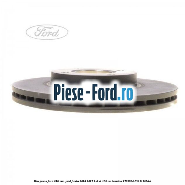 Disc frana fata 278 mm Ford Fiesta 2013-2017 1.6 ST 182 cai benzina