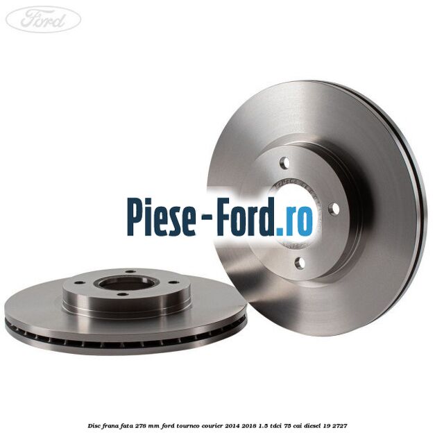 Disc frana fata 278 MM Ford Tourneo Courier 2014-2018 1.5 TDCi 75 cai #A6BE3DCEB3
