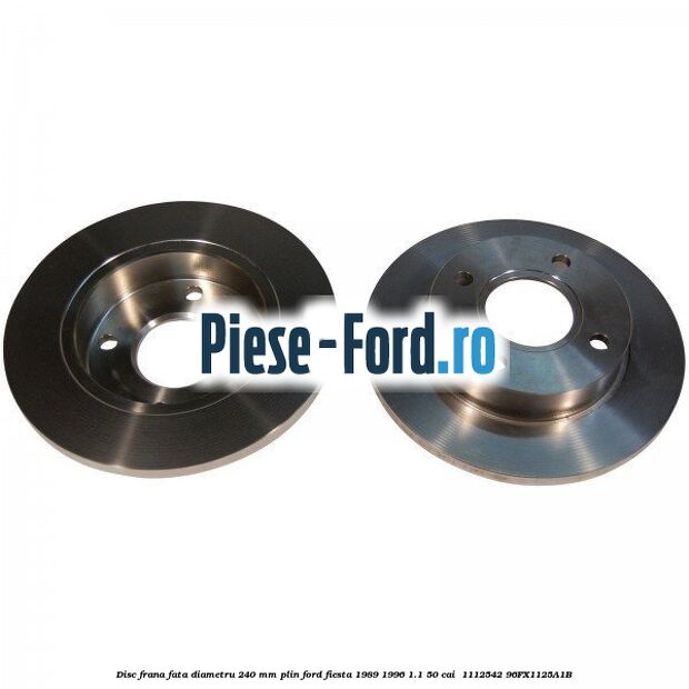 Disc frana fata diametru 240 mm plin Ford Fiesta 1989-1996 1.1 50 cai  #2FCC9E9B2A