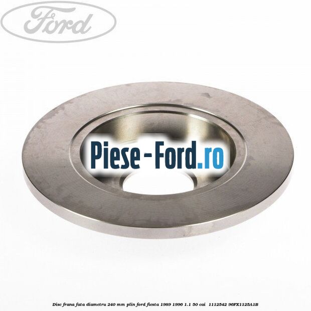 Disc frana fata diametru 240 mm plin Ford Fiesta 1989-1996 1.1 50 cai  #2FCC9E9B2A