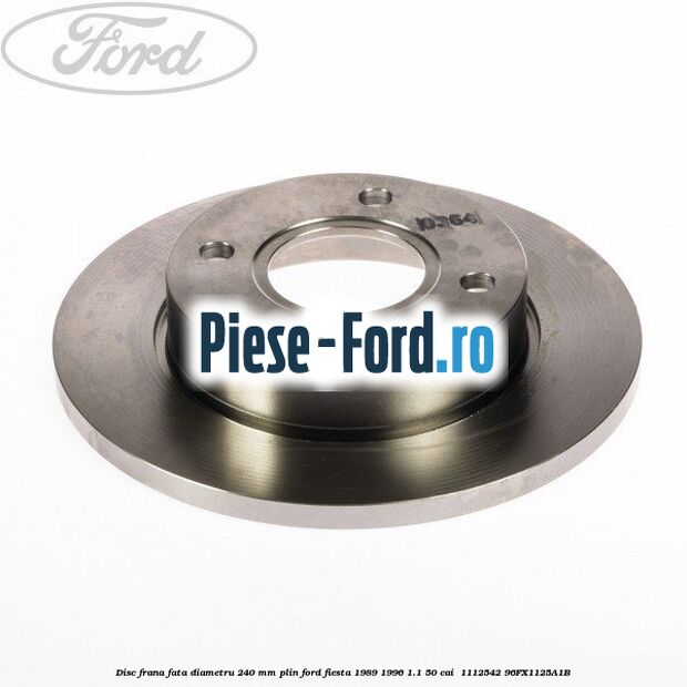 Disc frana fata diametru 240 mm plin Ford Fiesta 1989-1996 1.1 50 cai  #2FCC9E9B2A