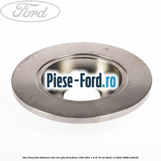 Disc frana fata diametru 240 mm plin Ford Fiesta 1996-2001 1.8 DI 75 cai diesel