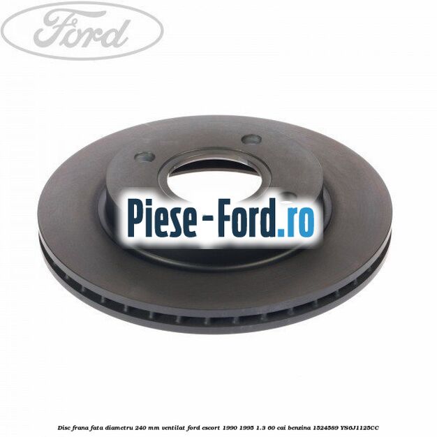 Disc frana fata diametru 240 mm ventilat Ford Escort 1990-1995 1.3 60 cai benzina #9E65545530