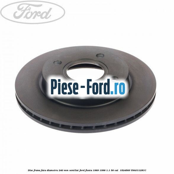 Disc frana fata diametru 240 mm ventilat Ford Fiesta 1989-1996 1.1 50 cai  #F9B5FBEBFA
