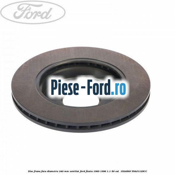 Disc frana fata diametru 240 mm ventilat Ford Fiesta 1989-1996 1.1 50 cai  #F9B5FBEBFA