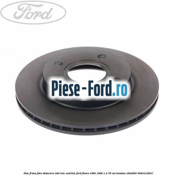 Disc frana fata diametru 240 mm ventilat Ford Fiesta 1989-1996 1.4 75 cai benzina #7028DD701B