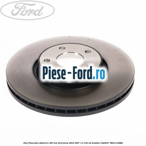 Disc frana fata diametru 300 mm Ford Focus 2004-2007 1.8 125 cai benzina #A050634BA4