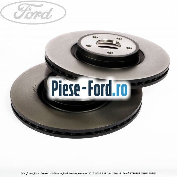 Disc frana fata diametru 320 mm Ford Transit Connect 2013-2018 1.5 TDCi 120 cai diesel #CC4D39CEE6
