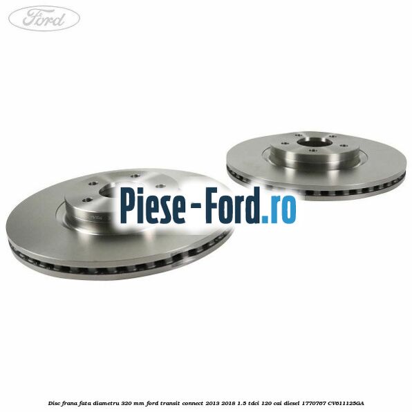 Disc frana fata diametru 320 mm Ford Transit Connect 2013-2018 1.5 TDCi 120 cai diesel #CC4D39CEE6